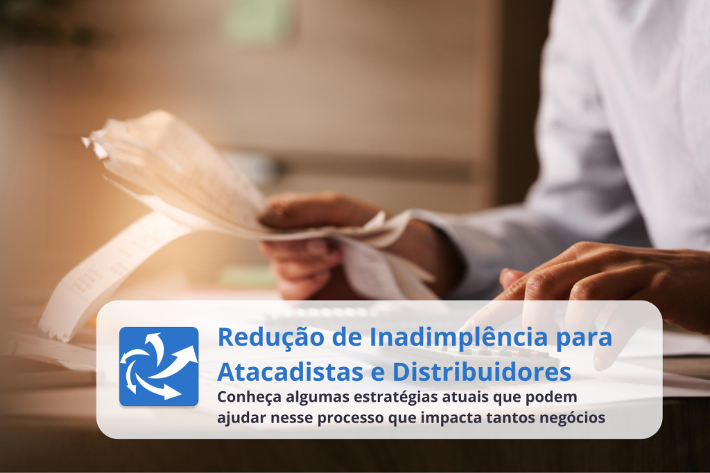 Redução de Inadimplência para Atacadistas e Distribuidores